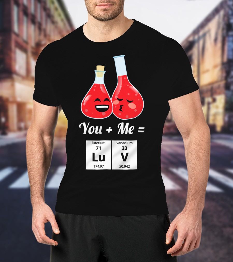 Funny Geek You + Me = Lu V Chemistry Beakers Science Valentines T-Shirt