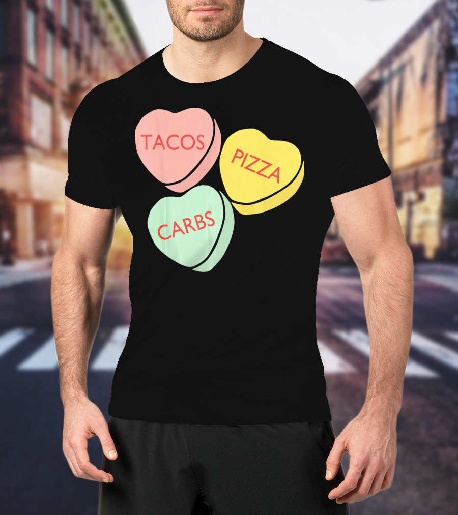 Tacos Pizza Carbs Funny Conversation Hearts For Va T-Shirt