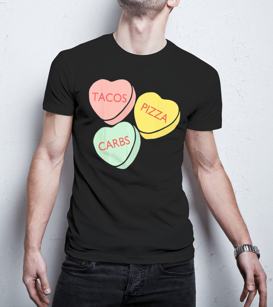 Tacos Pizza Carbs Funny Conversation Hearts For Va T-Shirt