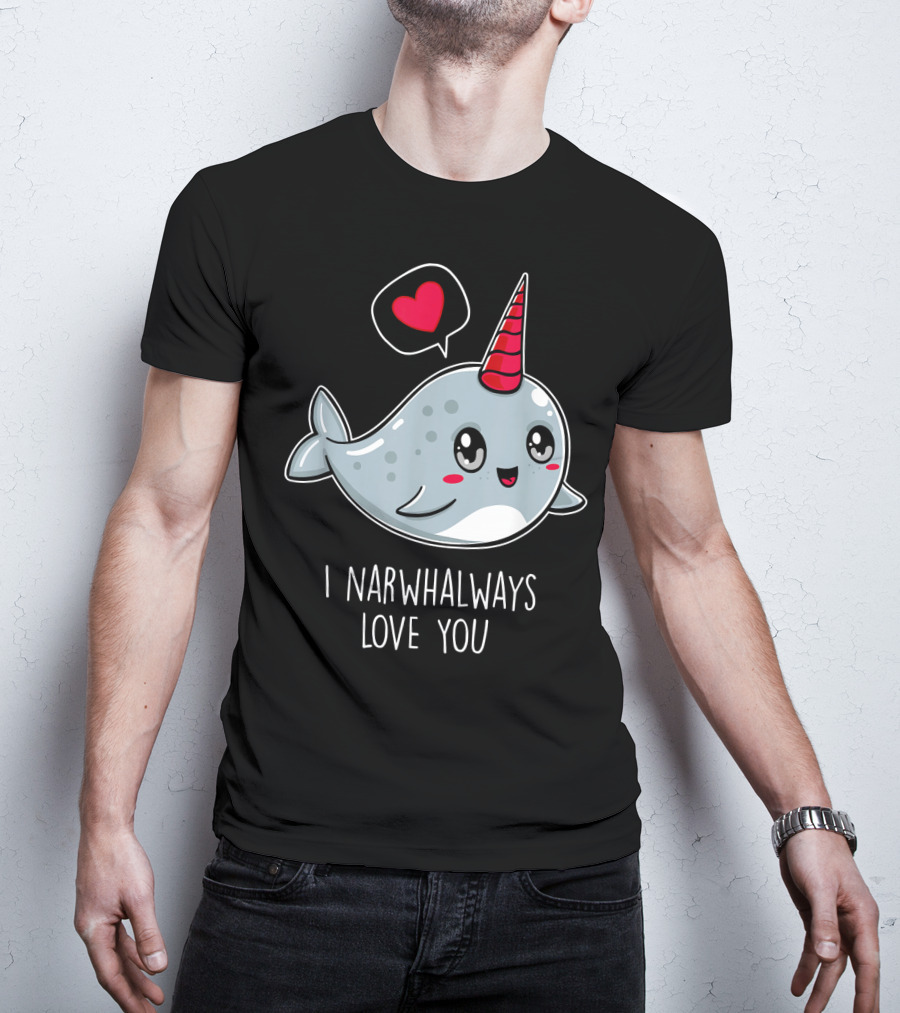Funny Cute I Narwhal Always Love You Valentine T-Shirt