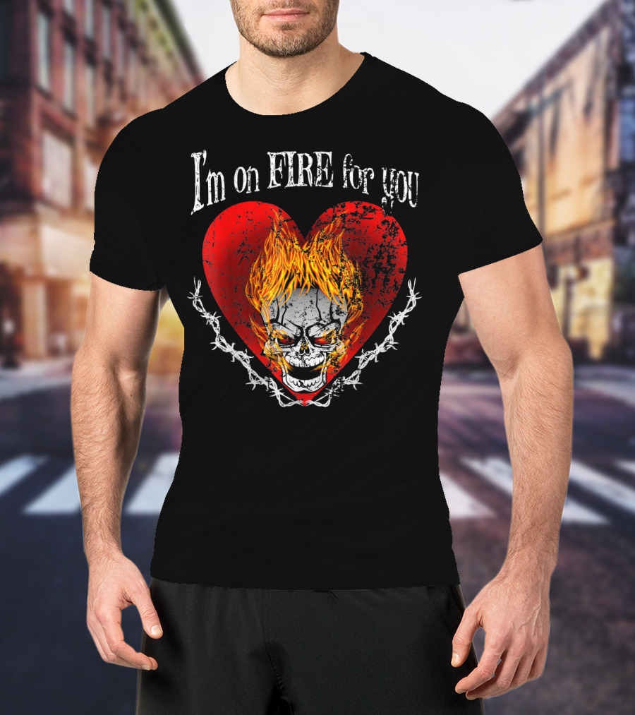I'm On Fire For You Flaming Skull Heart Valentine T-Shirt
