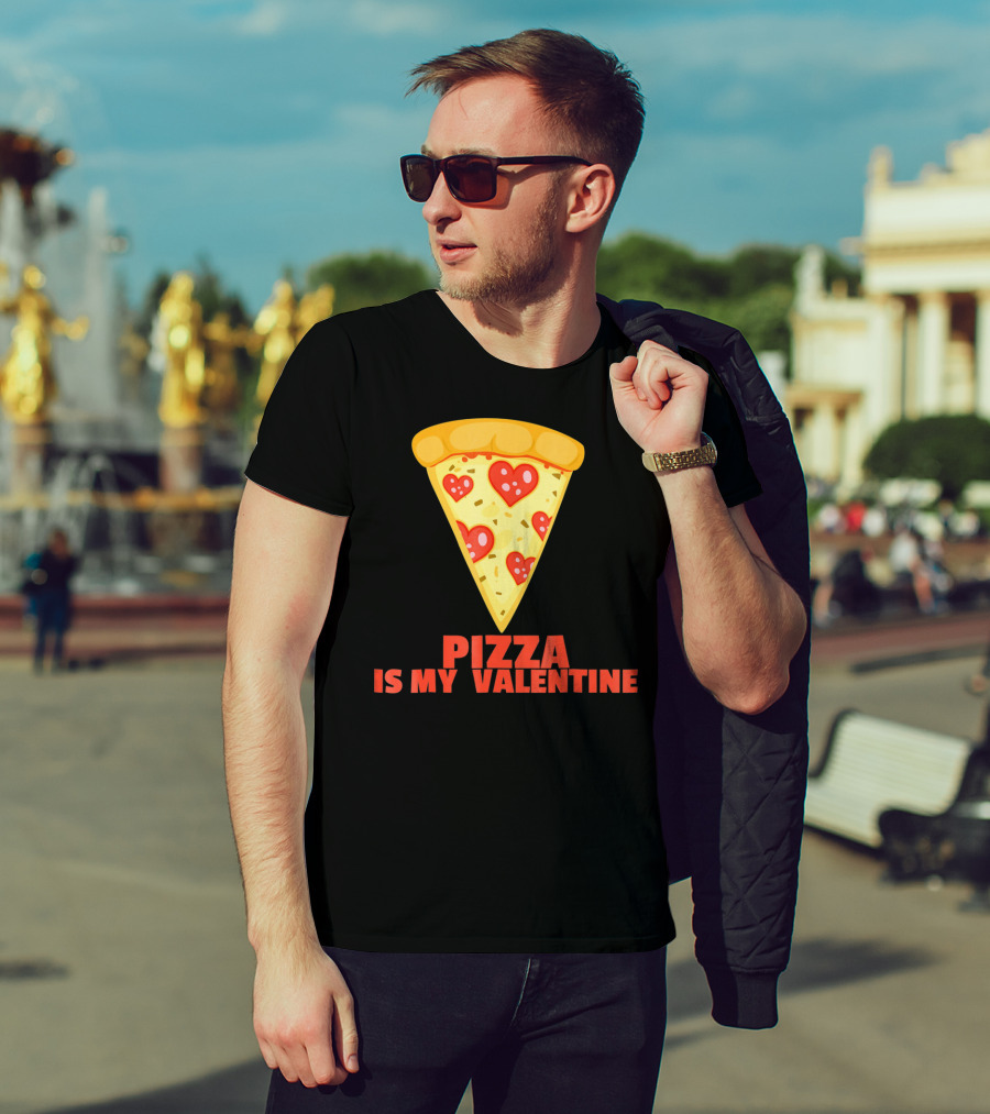 Funny Pizza Is My Valentine Joke Pizza Is My Valentine T-Shirt