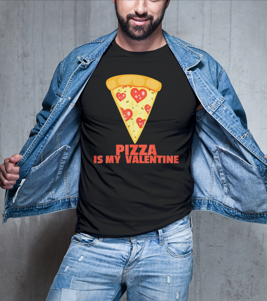 Funny Pizza Is My Valentine Joke Pizza Is My Valentine T-Shirt