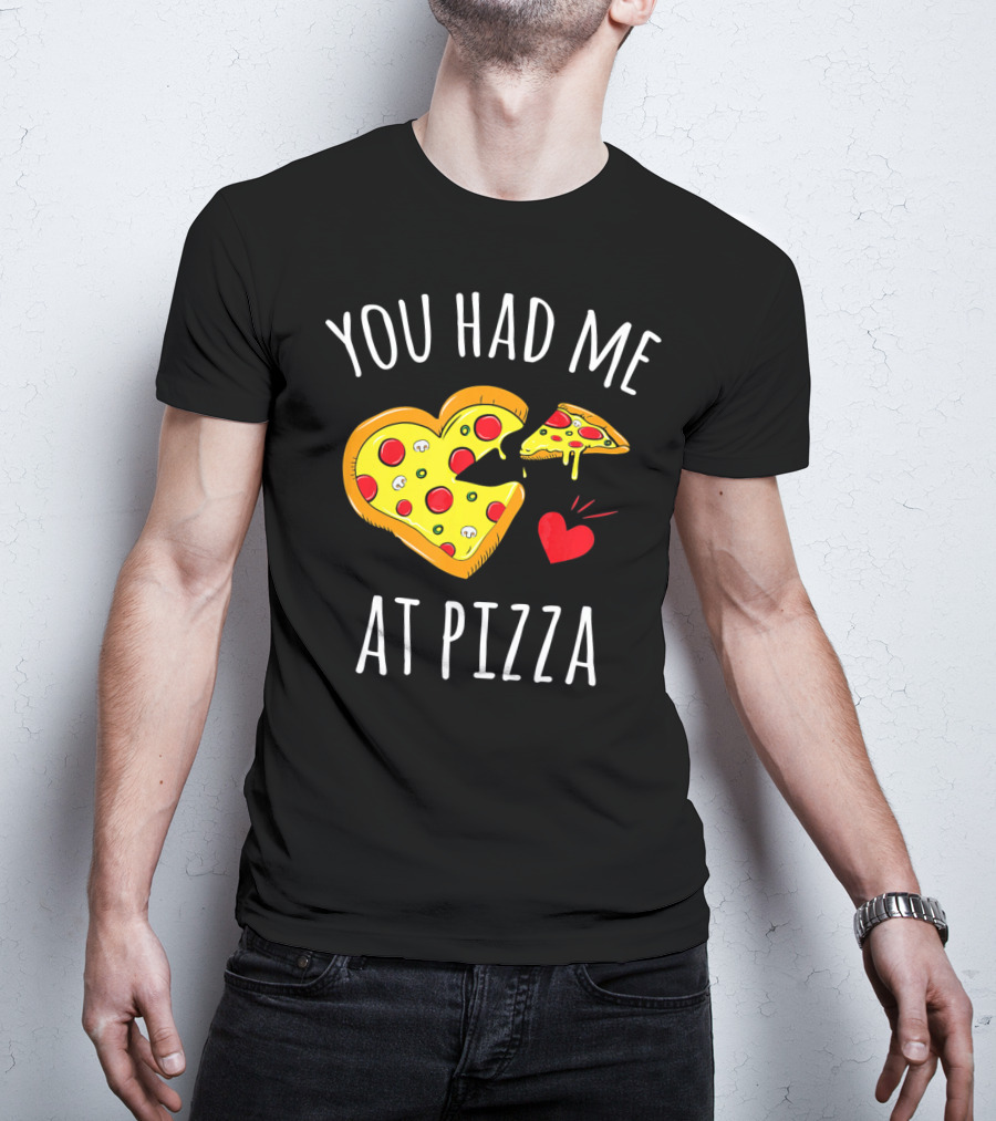 You Had Me At Pizza Funny Valentine's Shirt With Heart-Shaped Slice T-Shirt
