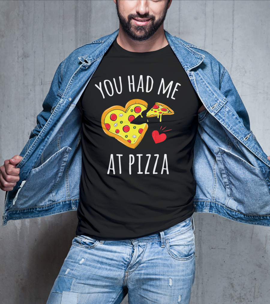 You Had Me At Pizza Funny Valentine's Shirt With Heart-Shaped Slice T-Shirt