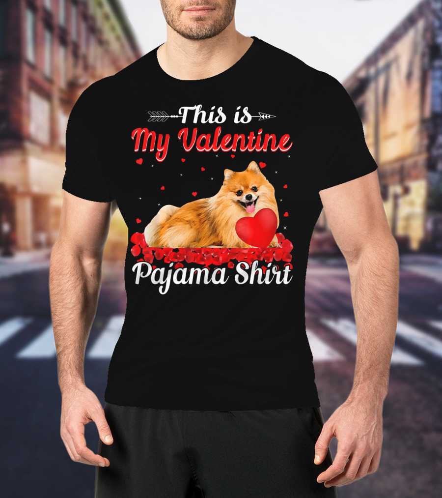 This Is My Valentine Pomeranian Pajama T-Shirt