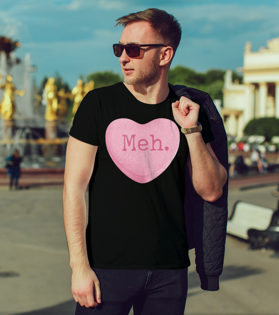 Funny Valentines Day Candy Heart Meh Single Ladies T-Shirt