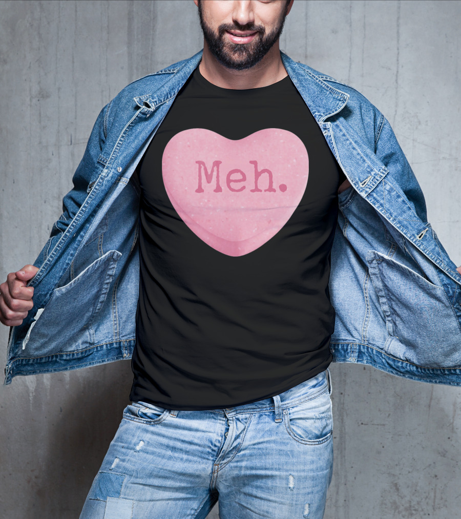 Funny Valentines Day Candy Heart Meh Single Ladies T-Shirt