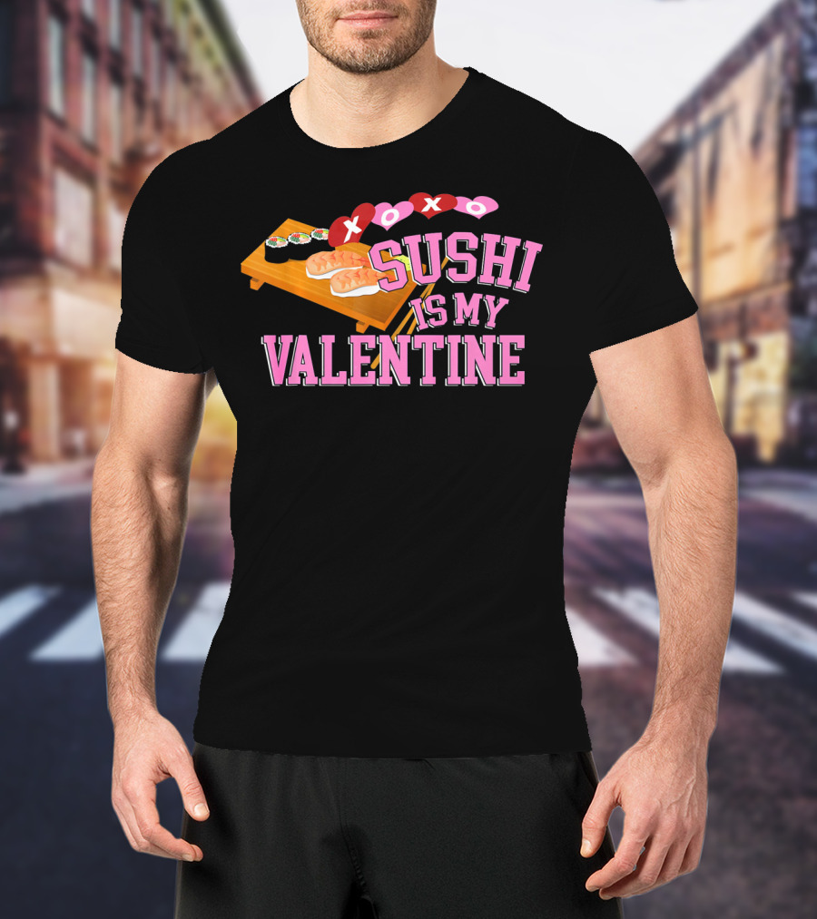 XOXO Sushi Is My Valentine T-Shirt