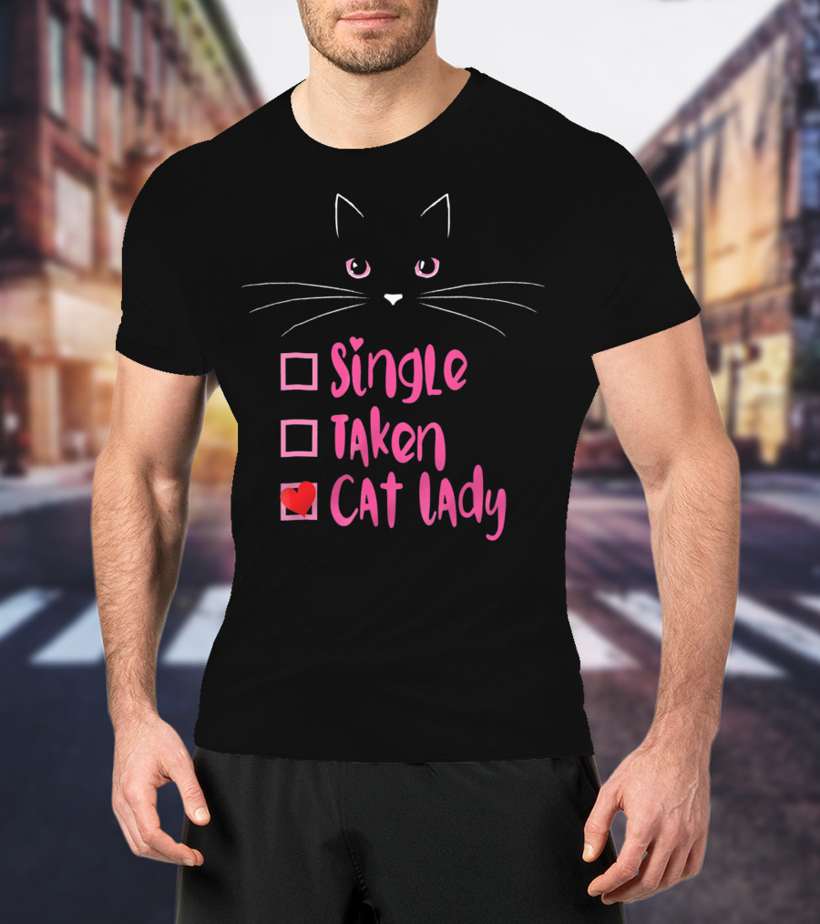Valentine Kitty Single Taken Cat Lady Funny T-Shirt