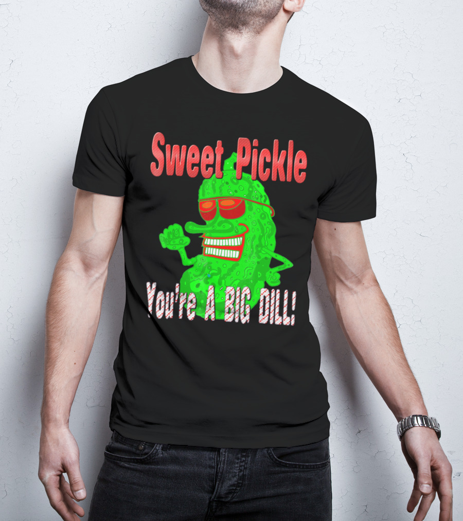 Sweet Pickle You're A Big Dill T-Shirt