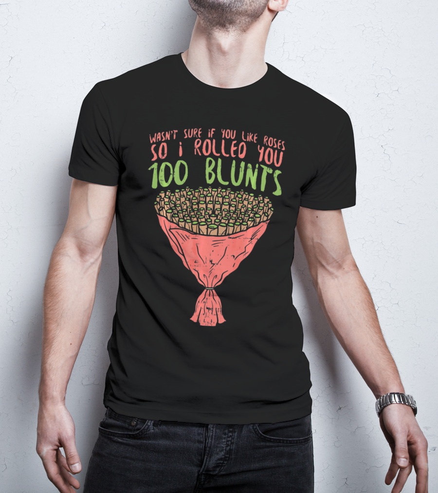 Valentines Day Bouquet 100 Blunts Roses Weed Funny T-Shirt