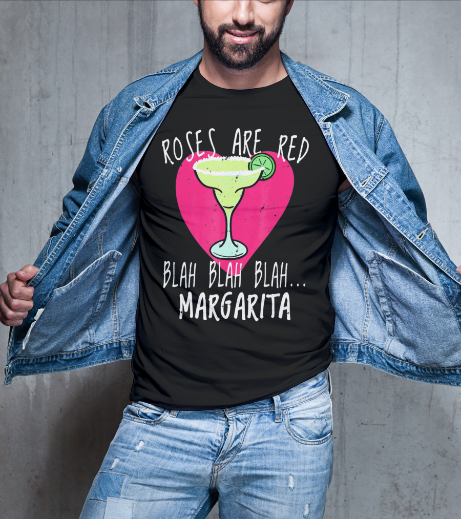 Roses Are Red Blah Blah Blah Margarita Funny Valentines Day T-Shirt