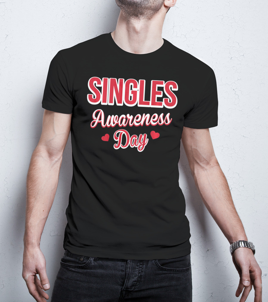 SINGLES Awareness Day Valentines Day For Singles T-Shirt