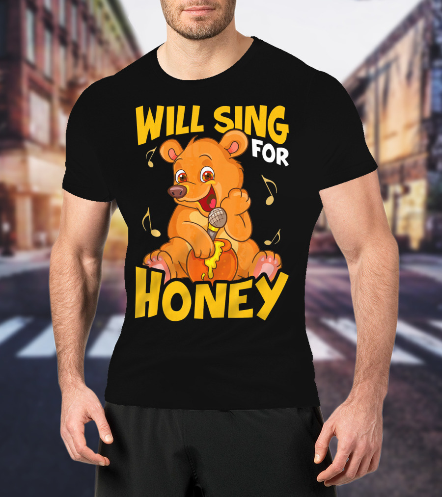 Will Sing For Honey Cute Teddy Bear With Microphone And Musical Notes T-Shirt