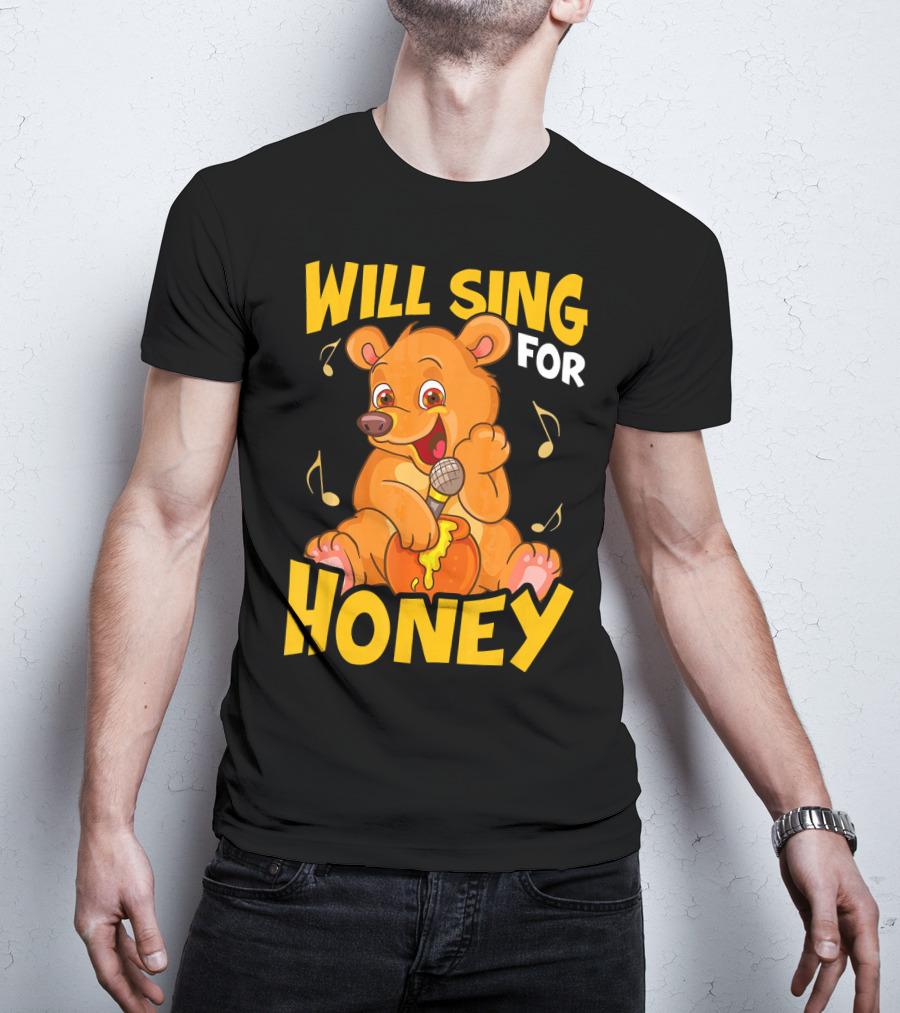 Will Sing For Honey Cute Teddy Bear With Microphone And Musical Notes T-Shirt