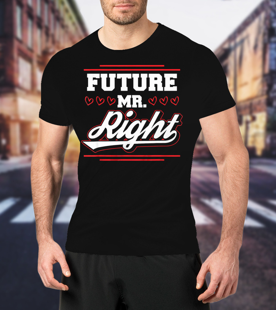 Future Mr. Right Valentine's Day Hearts T-Shirt