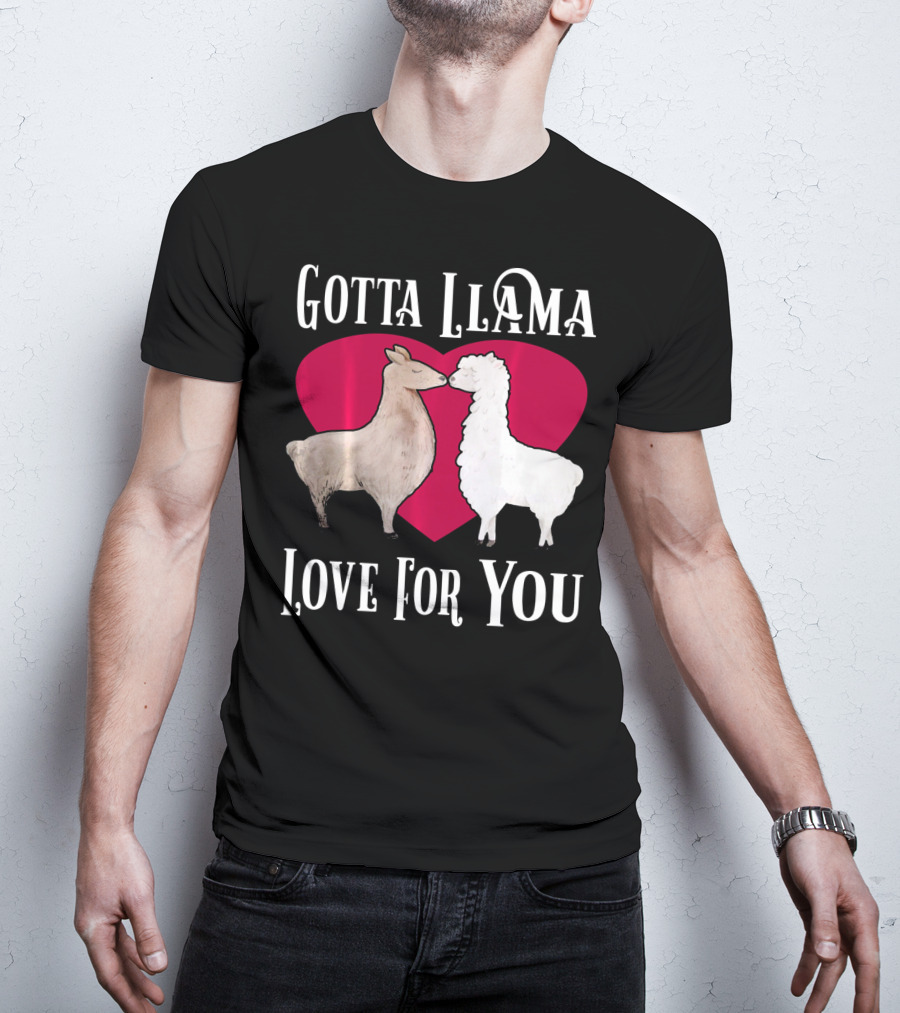 Gotta Llama Love For You Valentine Heart Llamas T-Shirt