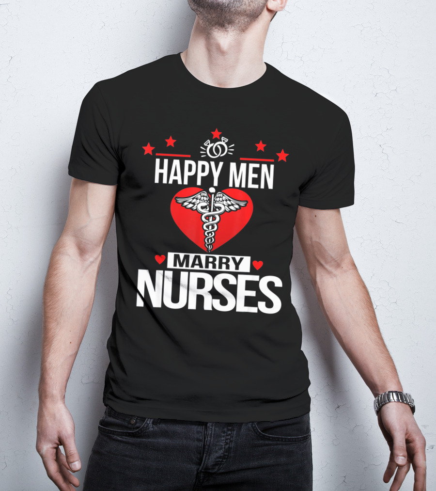 Happy Men Marry Nurses Valentine's Day Heart Caduceus T-Shirt