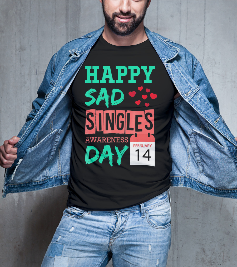 Happy SAD Singles Awareness Day February 14 With Red Hearts T-Shirt