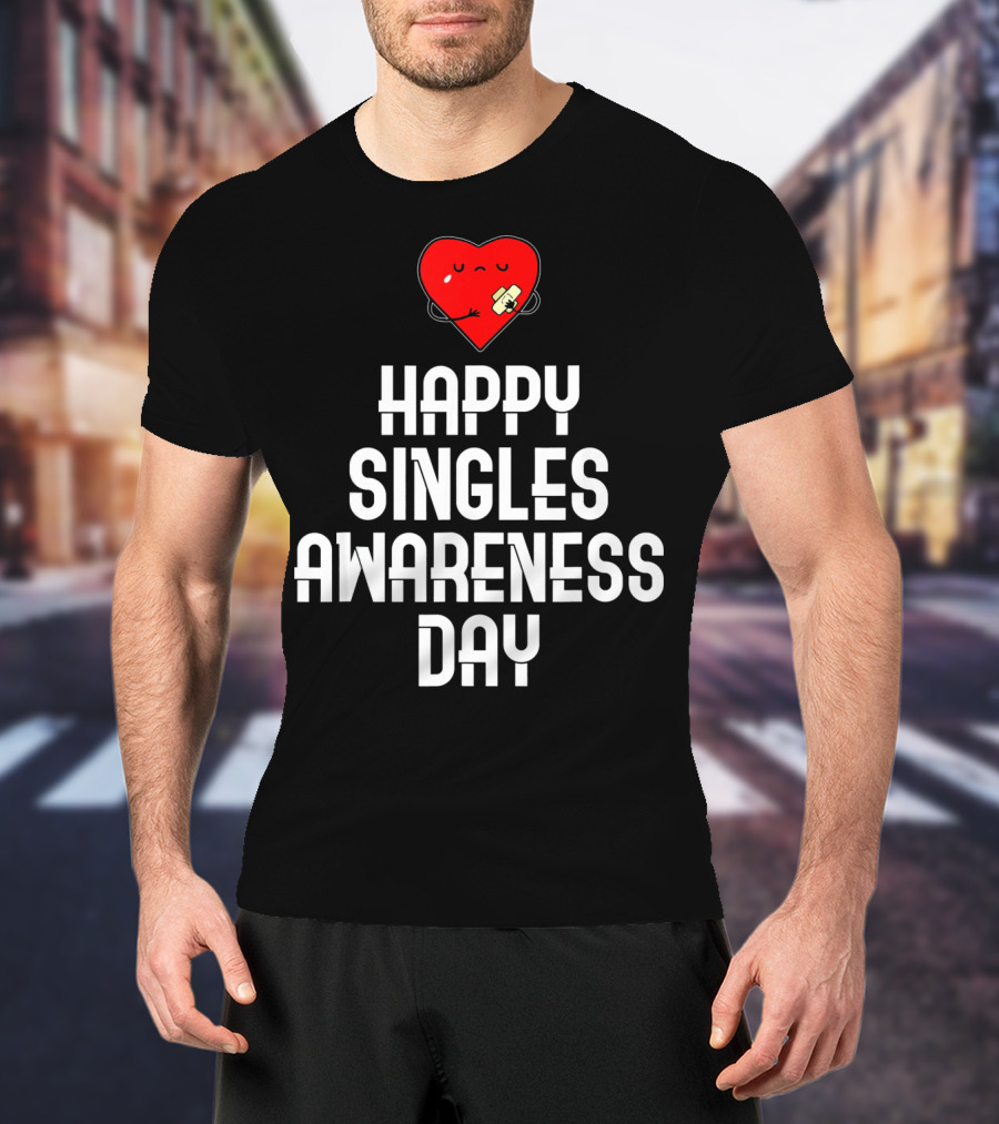 Happy Singles Awareness Day Funny Valent Heart T-Shirt