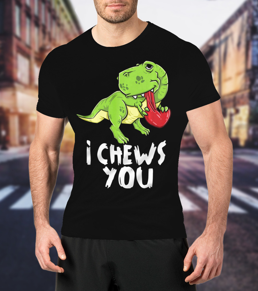I Chews You Rex Dinosaur Valentine T-Shirt