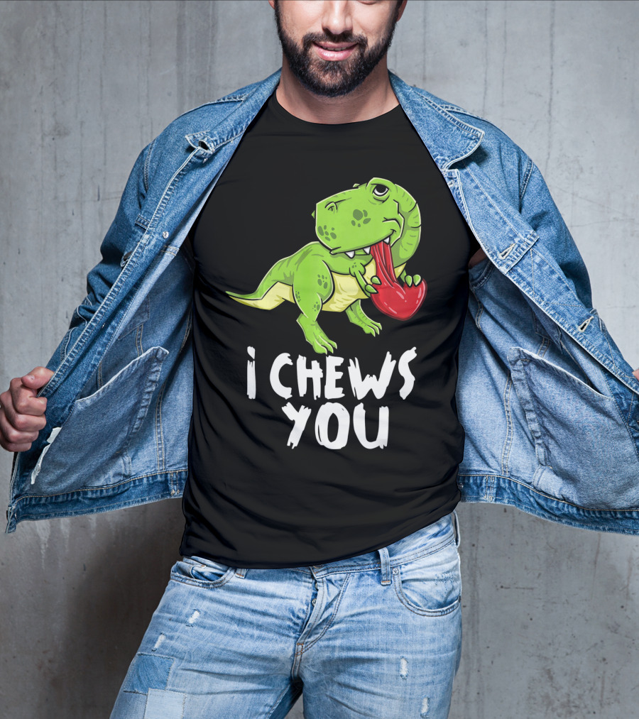 I Chews You Rex Dinosaur Valentine T-Shirt