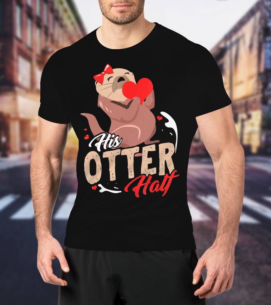 His Otter Half Valentines Day Heart And Bow T-Shirt