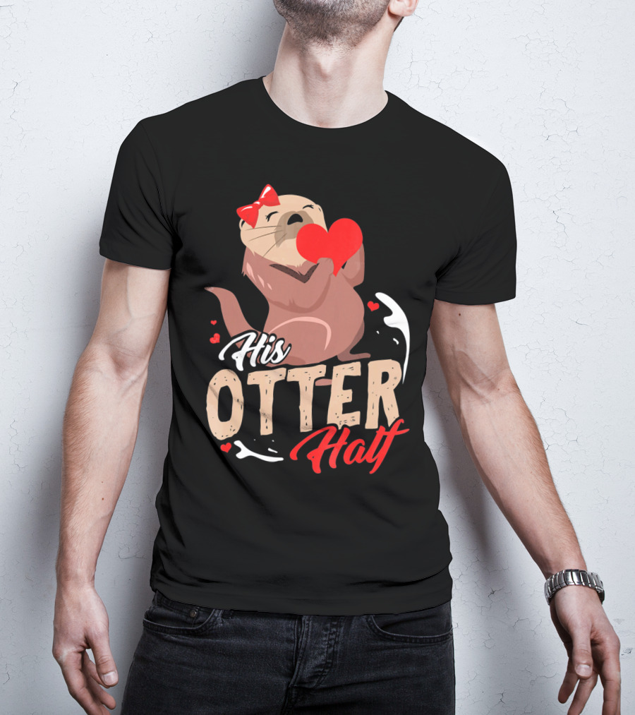 His Otter Half Valentines Day Heart And Bow T-Shirt