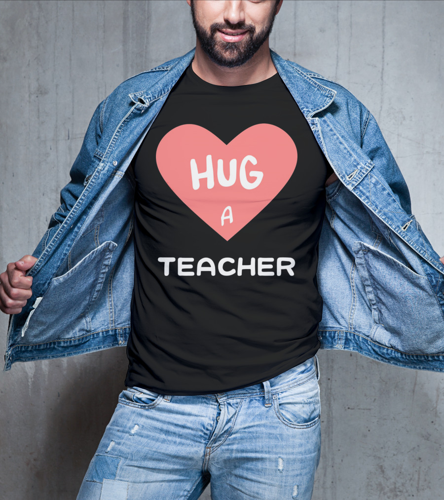 Hug A Teacher Heart Valentine's Day T-Shirt
