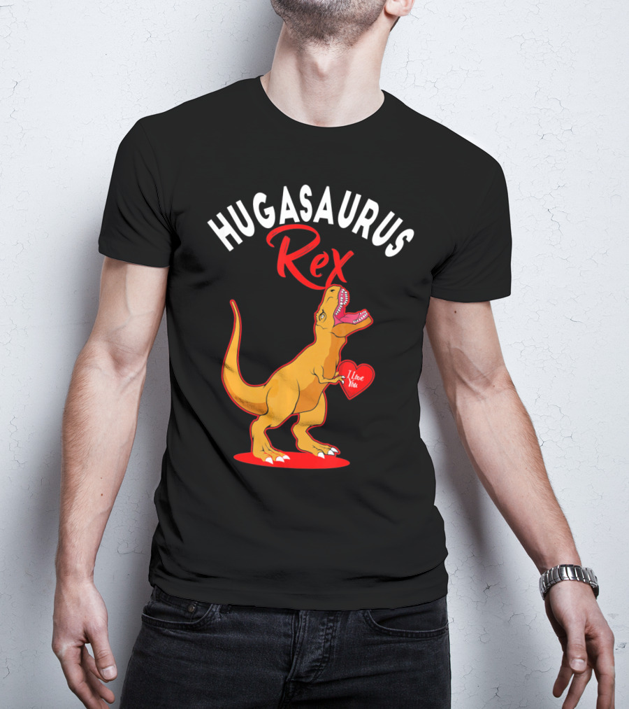 Hugasaurus Rex I Love You Valentines Day Dino T-Shirt