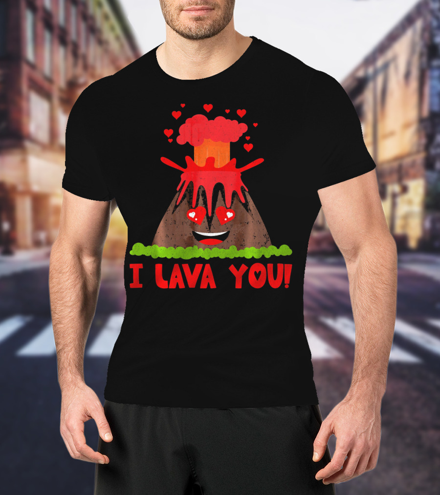 I Lava You Funny Love Pun Heart Volcano Eruption T-Shirt