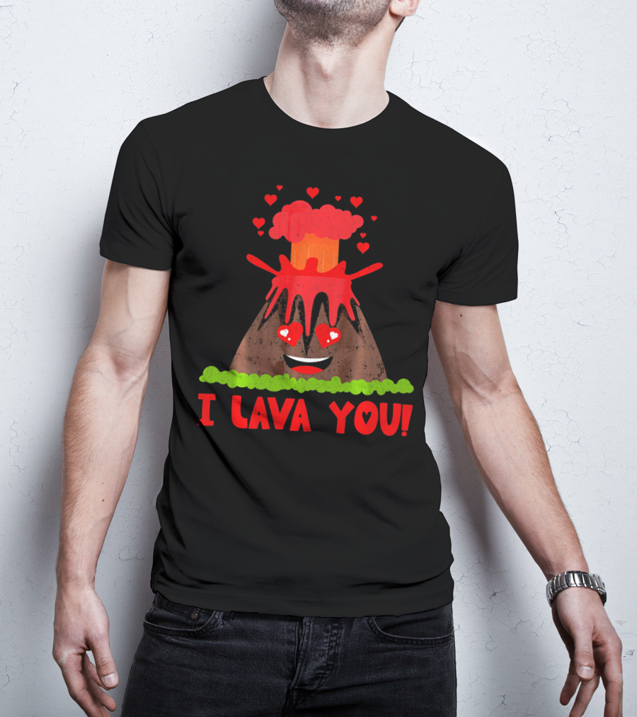 I Lava You Funny Love Pun Heart Volcano Eruption T-Shirt
