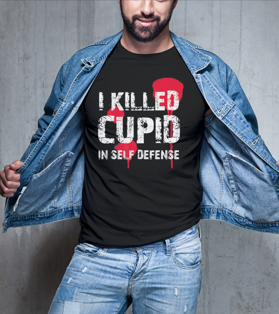 I Killed Cupid In Self Defense Red Splatter Text T-Shirt
