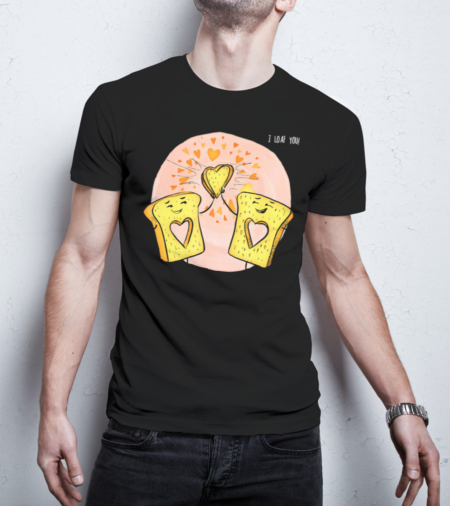 I Loaf You Heart Love Cute Funny Valentine Bread Slices T-Shirt