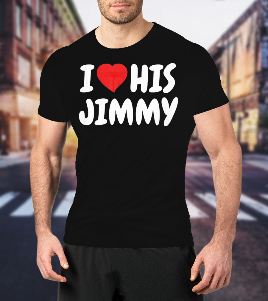 I Love His Jimmy T-Shirt
