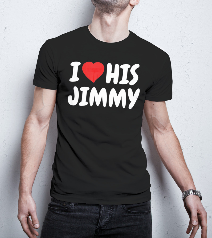 I Love His Jimmy T-Shirt