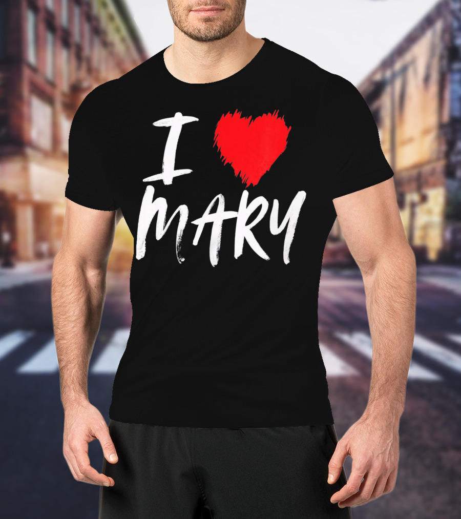 I Love Mary T-Shirt