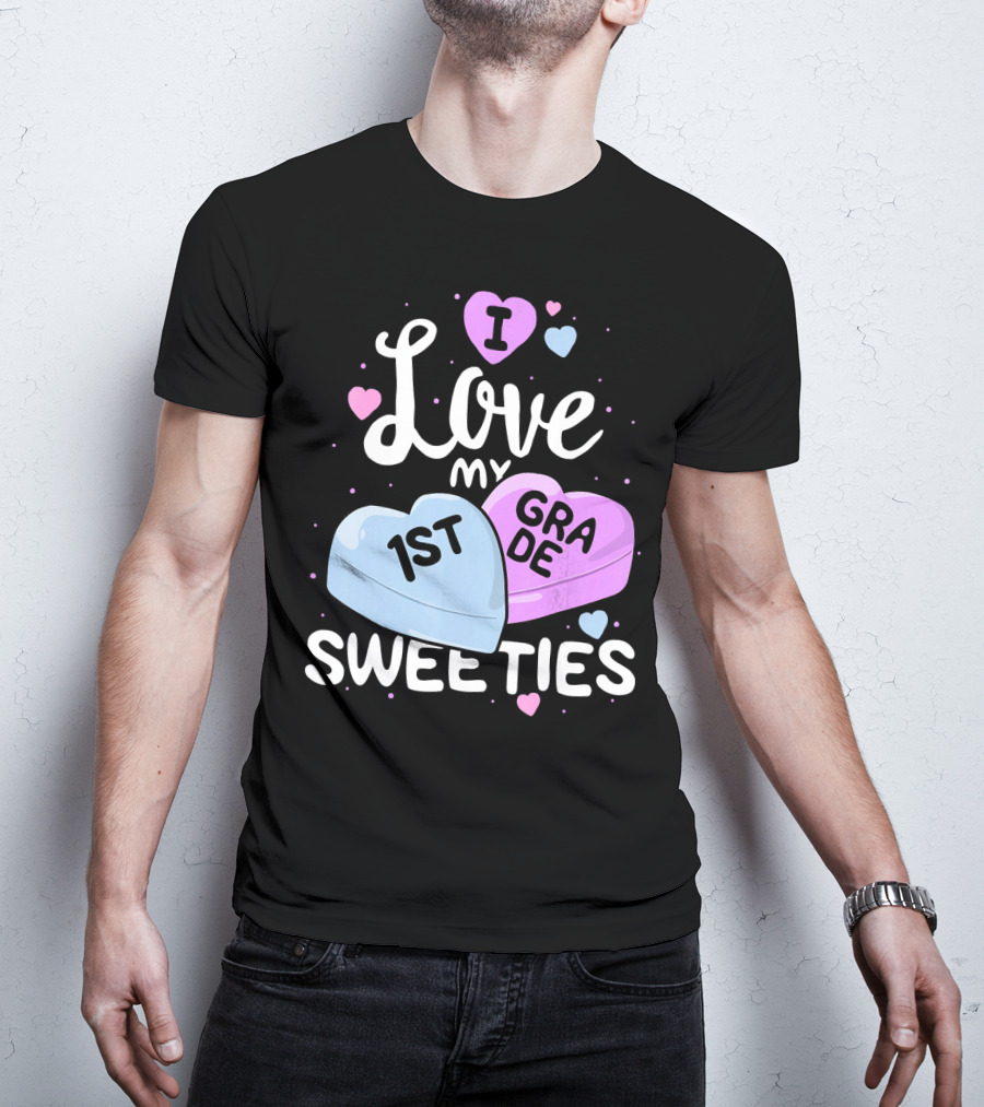 I Love My 1st Grade Sweeties Hearts T-Shirt