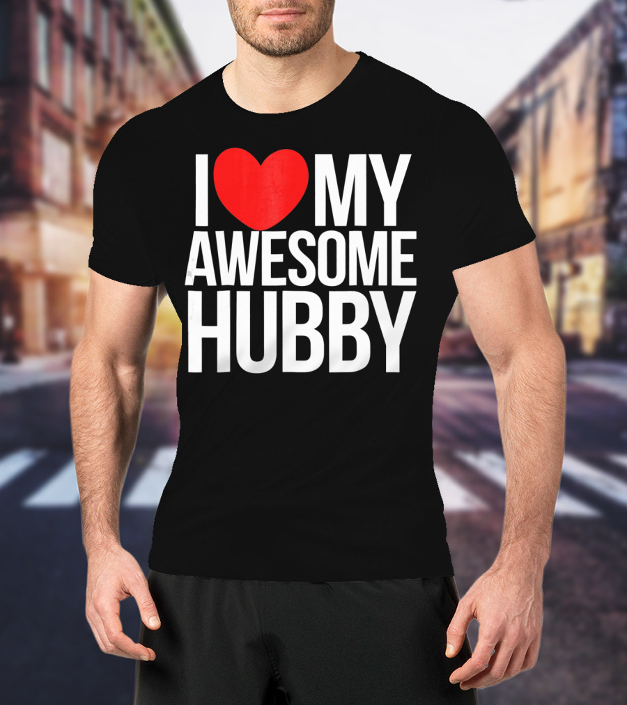 I Love My Awesome Hubby Valentine T-Shirt