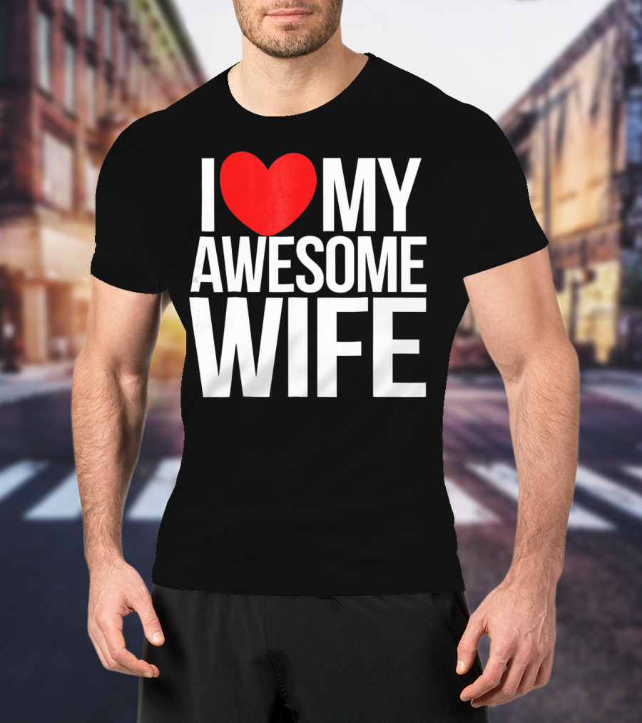 I Love My Awesome Wife Valentine's Day Text T-Shirt