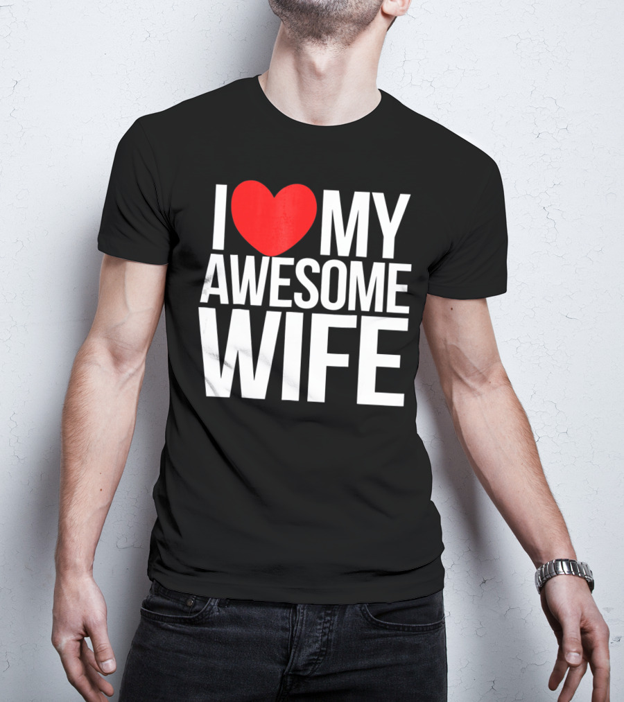 I Love My Awesome Wife Valentine's Day Text T-Shirt