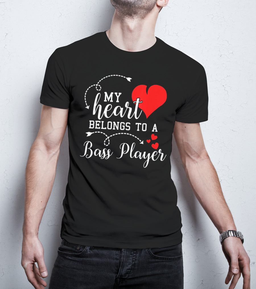 My Heart Belongs To A Bass Player T-Shirt
