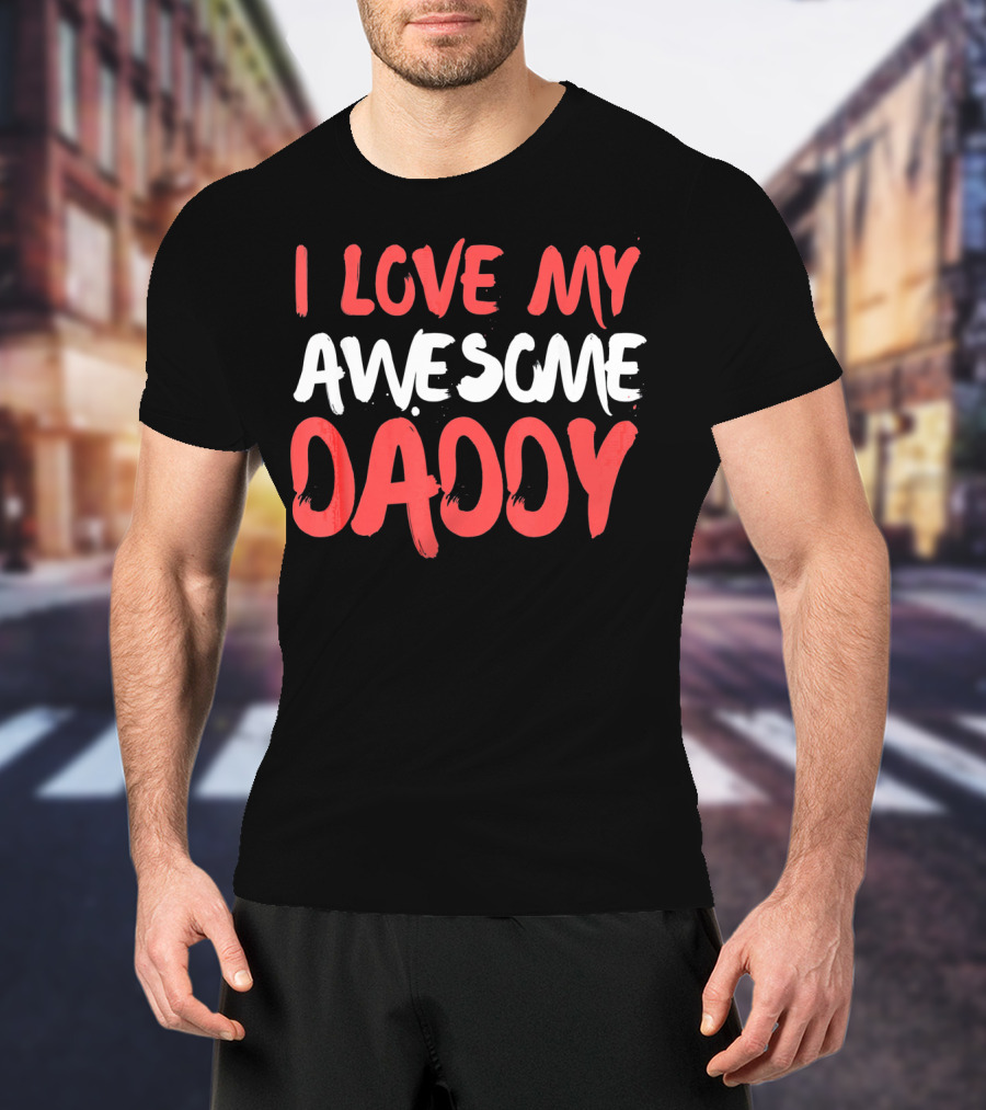 I Love My Awesome Daddy Valentines T-Shirt