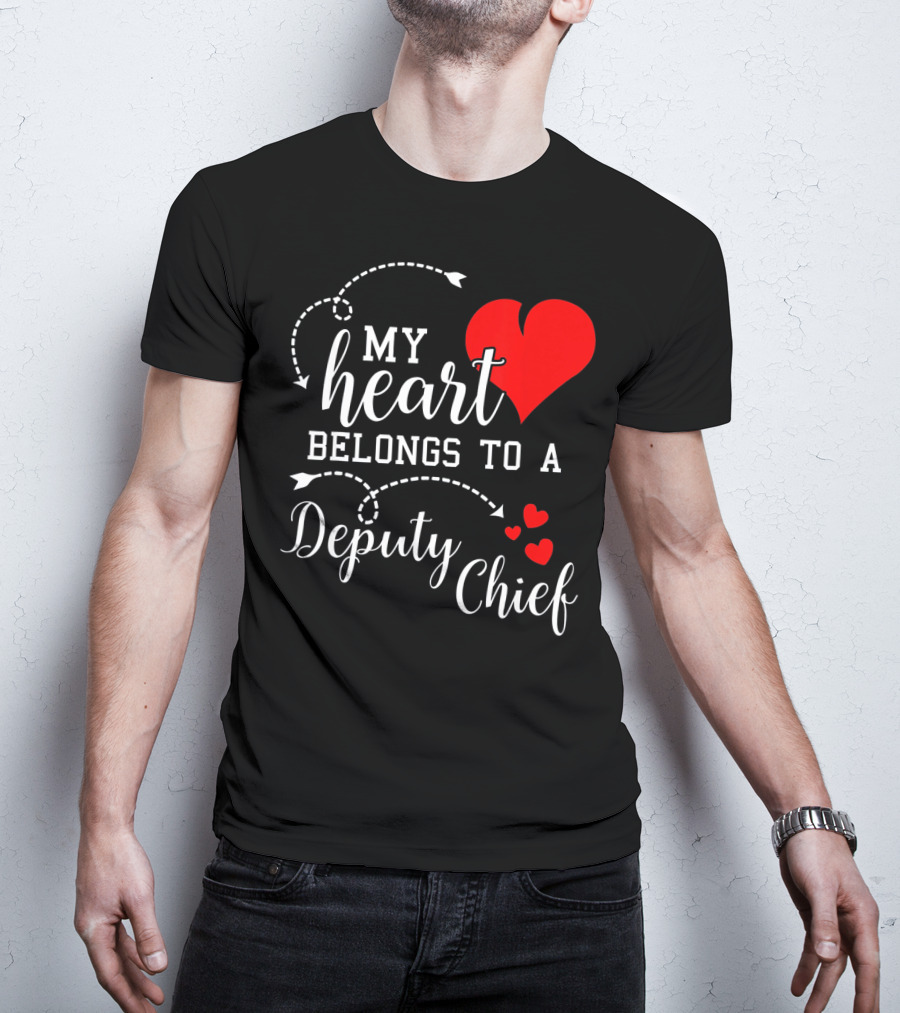 My Heart Belongs To A Deputy Chief T-Shirt