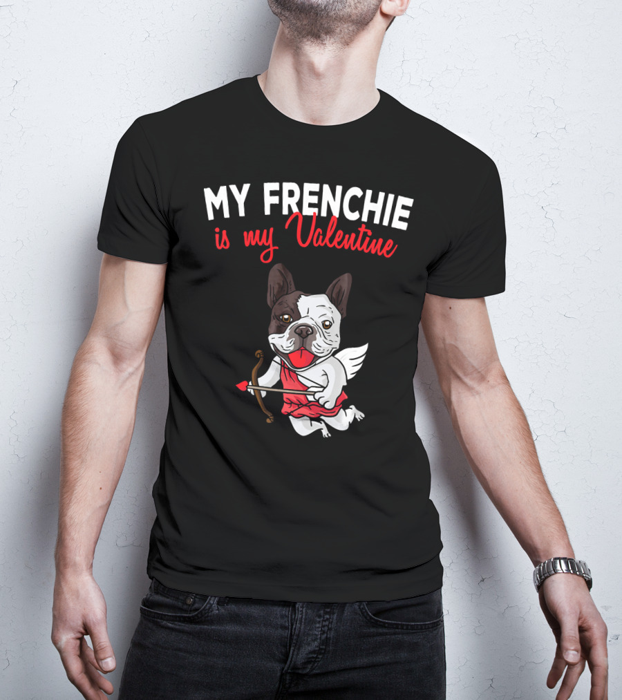 My Frenchie Is My Valentine French Bulldog Cupid T-Shirt
