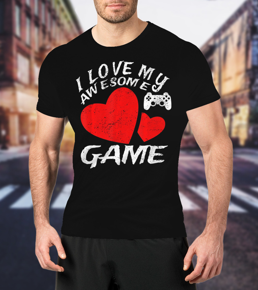 I Love My Awesome Game T-Shirt