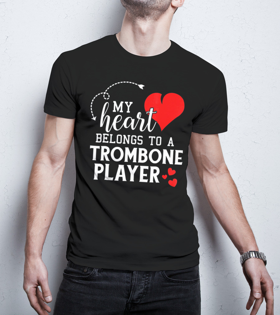 My Heart Belongs To A Trombone Player T-Shirt