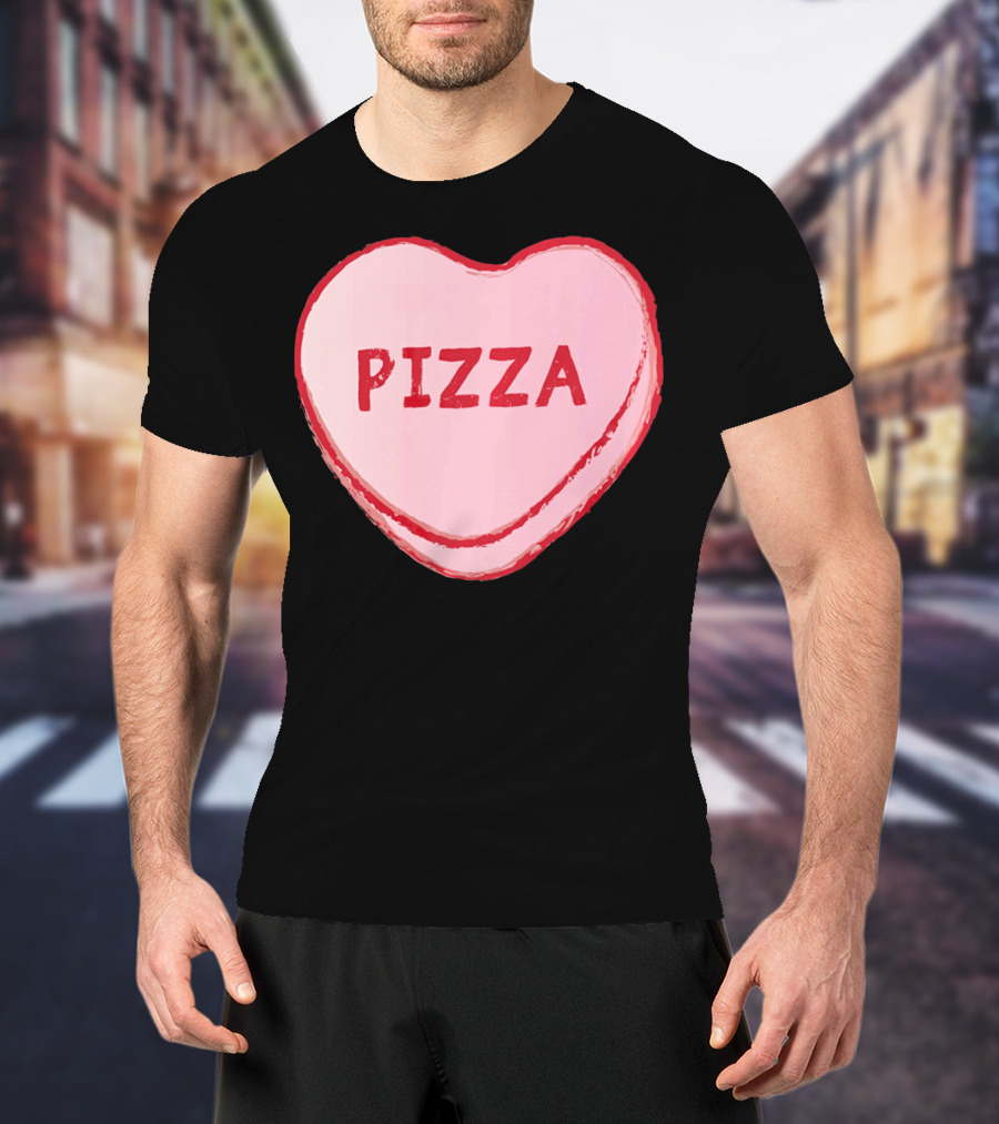 I Love Pizza Sweet Candy Hearts Valenti Pizza Heart T-Shirt