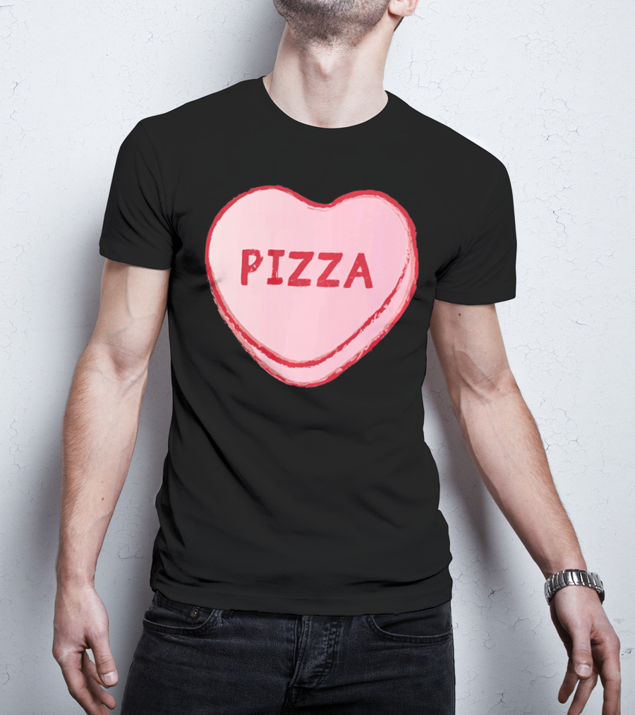 I Love Pizza Sweet Candy Hearts Valenti Pizza Heart T-Shirt